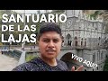 SANTUARIO DE LAS LAJAS | VISITANDO EL SANTUARIO MAS HERMOSO DEL MUNDO