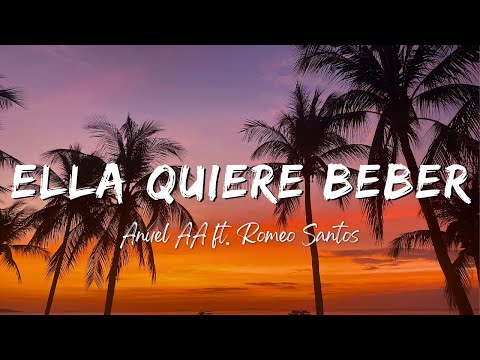 Anuel AA - Ella Quiere Beber Remix (Lyrics/Letra) ft. Romeo Santos