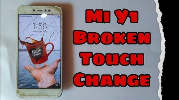 How To Change Mi Y1 Broken Touch