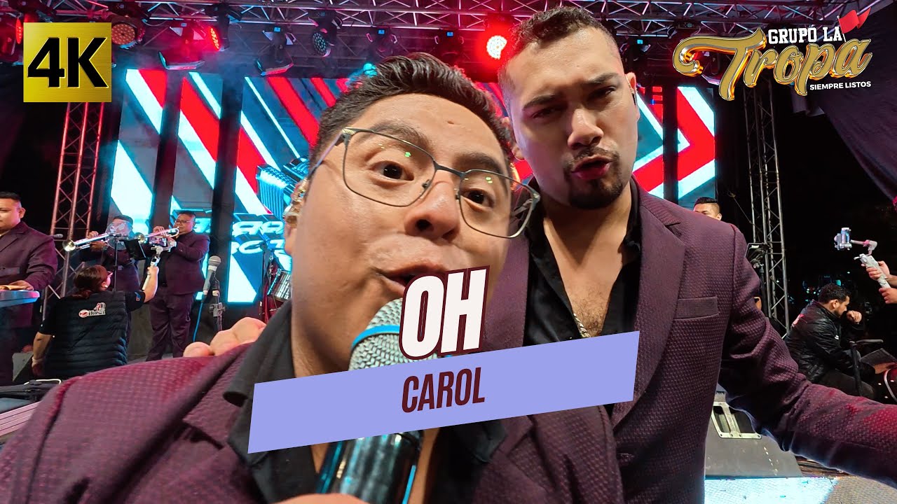 Grupo La Tropa - Oh Carol 4K
