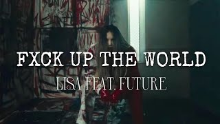 Lisa - Fxck Up The World (Feat. Future) (Tradução) Resimi