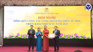 TỔNG KẾT CÔNG TÁC CÔNG ĐOÀN Y TẾ NĂM 2024
