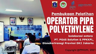Pembukaan Pelatihan Operator pipa polyethylene kolaborasi antara PT. PGAS Solution & PPKKPL