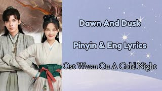 Dawn And Dusk - Liu Yuning | Ost Warm On A Cold Night Pinyin + Eng
