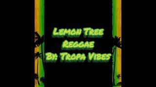 Lemon Tree (Reggae) / Tropa vibes