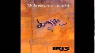 Video thumbnail of "IRIS- Há sempre um amanhã"