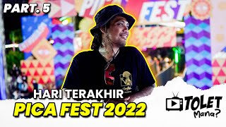 PART.5 HARI TERAKHIR PICA FEST 2022 || SI TOLET EPS. 17