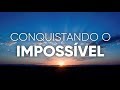 Conquistando o Impossível | Pr. Josué Brandão