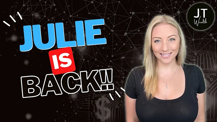 I'm BACK!! Julie's Return to JT Wealth!