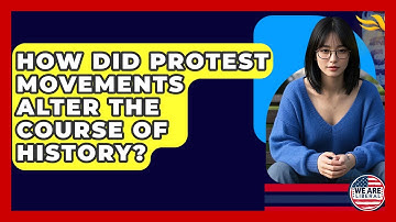 How Did Protest Movements Alter The Course Of History? - We Are Liberal