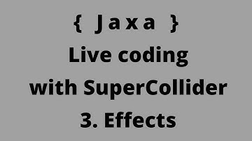 Live coding with supercollider - 3) Adding effects to nodeProxies.