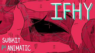IFHY || PHIGHTING animatic || SUBKIT