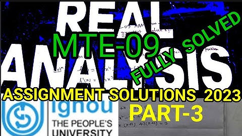 MTE 09|REAL ANALYSIS।ASSIGNMENT 23-24  FULLY  SOLVED|IGNOU |MATH SOLUTIONS for all.