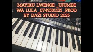 MAYIKU LWENGE UJUMBE WA LULA PRD DAZI STUDIO 2025