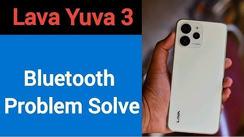 Lava Yuva 3 bluetooth problem solve kaise kare,How to fix bluetooth problem in Lava Yuva 3