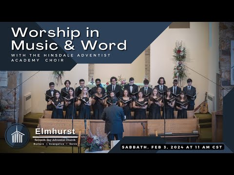 Hinsdale Adventist Academy - Worship In Song & Word - 02/03/2024