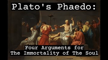 On the Soul: Four Arguments for the Immortality of the Soul in Plato