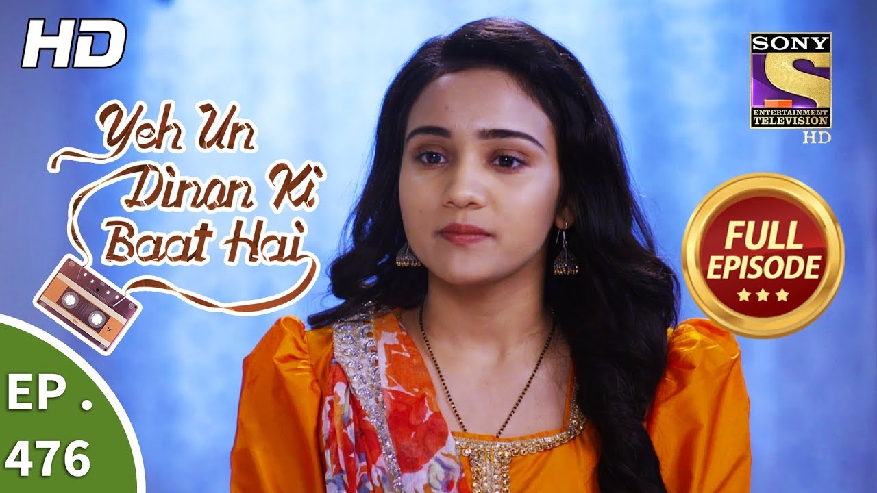 Yeh Un Dinon Ki Baat Hai   Ep 476   Full Episode   18th July 2019