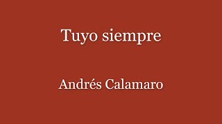 Tuyo siempre Andrés Calamaro (Letra)