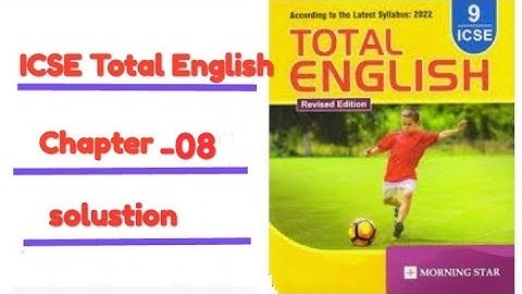 Icse class 9 total english | Chapter 8 | Solution
