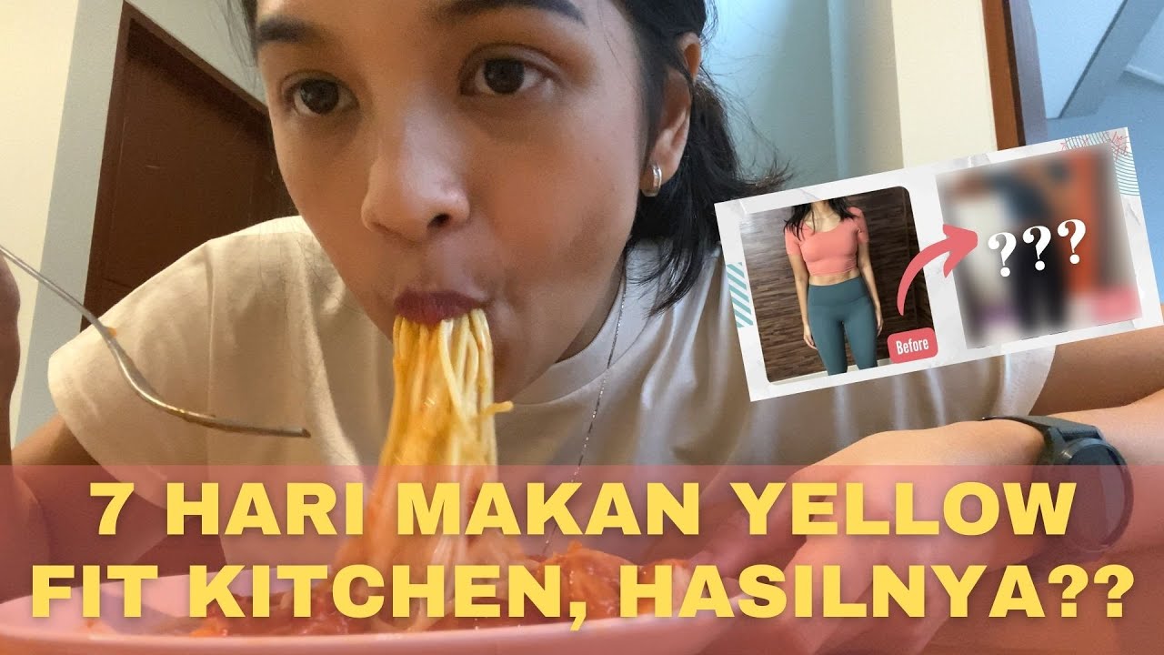 7 HARI MAKAN YELLOW FIT KITCHEN?? TERNYATA JADI KAYAK GINI... YouTube