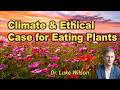 The Climate and Ethical Case for Eating Plants with Dr. Luke Wilson