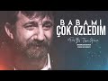 Babamı Çok Özledim Çukur Cumali