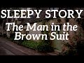 Bedtime Stories for Grownups | The Man In The Brown Suit by Agatha Christie 🔍 Relax & Sleep Tonight