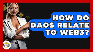 How Do DAOs Relate To Web3? - CryptoBasics360.com