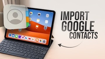 How to Import Google Contacts to iPad (tutorial)