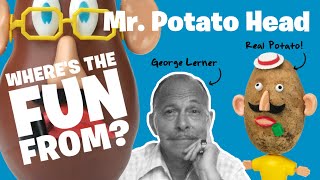 Artist George Lerner Invented Mr.  Potato Head!  | Where's the Fun from?