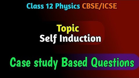 Self induction #CaseStudy based question. #sdphysics