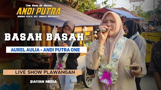 BASAH BASAH VOC AUREL AULIA ANDI PUTRA 1 LIVE SHOW PLAWANGAN