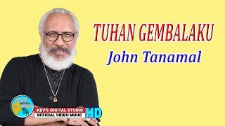 TUHAN GEMBALAKU - JOHN TANAMAL - KEVS DIGITAL STUDIO ( OFFICIAL VIDEO )