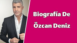 Biografía De Özcan Deniz Y Las Novelas Del Gran Actor Turco