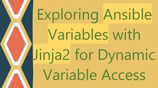 Exploring Ansible Variables with Jinja2 for Dynamic Variable Access