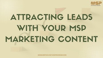 Attracting leads with your MSP Marketing Content