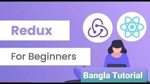 Redux Bangla Tutorial For Beginners
