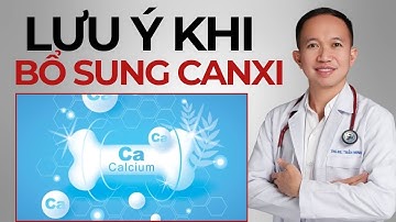 4 lưu ý khi Bổ Sung Canxi mà mọi người cần phải biết trước khi uống | Bác Sĩ Trần Minh