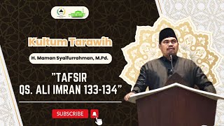 Tafsir Qs. Ali-Imran: 133-134 | H. Maman Syaifurrahman, M. Pd. | Kultum Tarawih