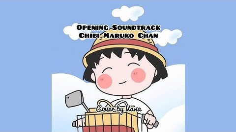 Opening Soundtrack Chibi Maruko Chan - Cover by Vana