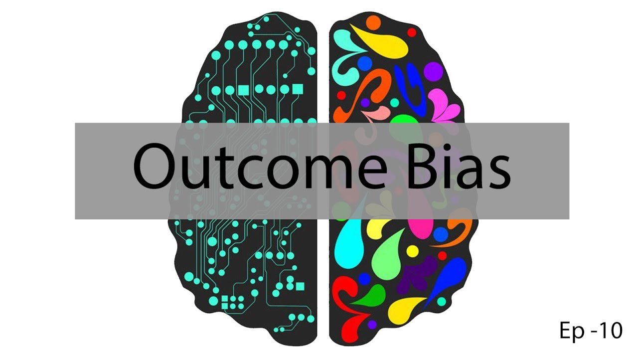 Outcome bias ep 10 youtube