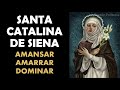 Oración a Santa Catalina de Siena para amansar, amarrar, dominar
