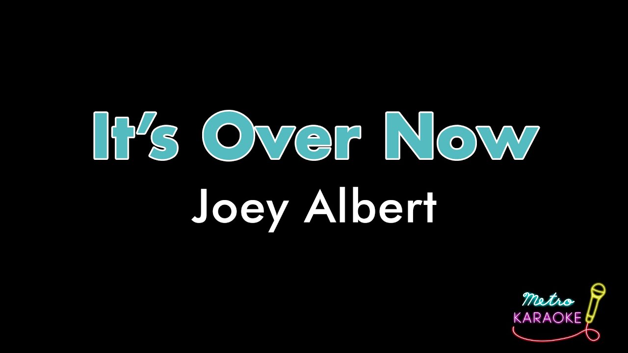 Joey Albert - It's Over Now (KARAOKE VERSION) Joey Albert - It's Over Now (KARAOKE VERSION)