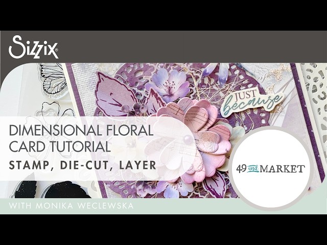 Dimensional Floral Card Tutorial | 49 and Market & Sizzix - YouTube