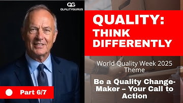 Be a Quality Change-Maker – Your Call to Action (Video 7 of 7)