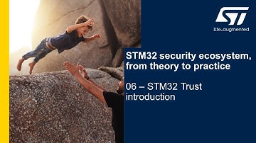 Security Part6 - STM32 security ecosystem - 06 STM32Trust introduction