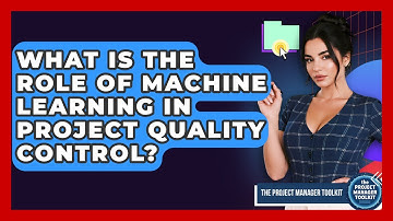 What Is The Role Of Machine Learning In Project Quality Control? - The Project Manager Toolkit