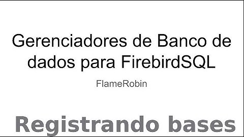 FlameRobin - Registrando bases de dados