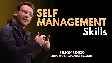 Self Management Skills | SIMON SINEK Motivational Speech #simonsinek